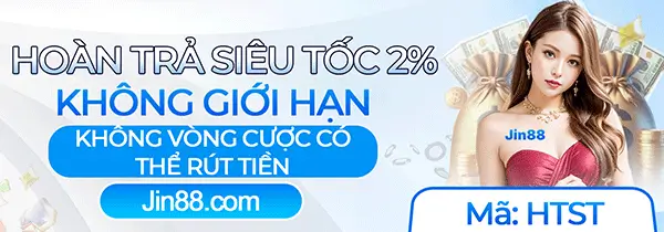 33jin88 Hoàn trả siêu tốc 2% không giới hạn mỗi ngày